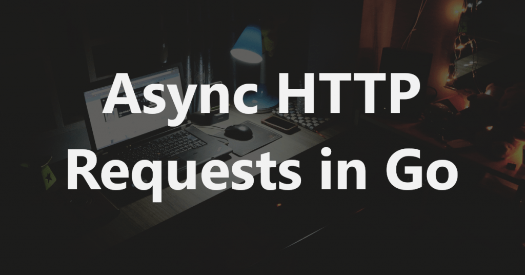 asynch-http-requests-in-go