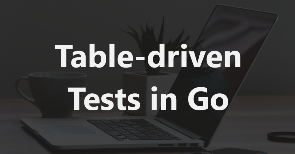 table-driven-tests-in-go