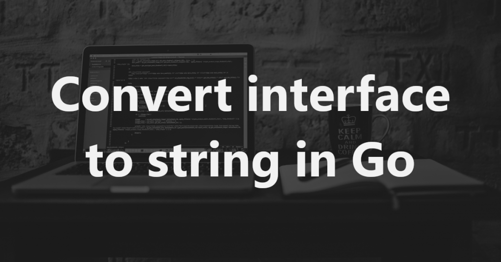 convert-interface-string-go