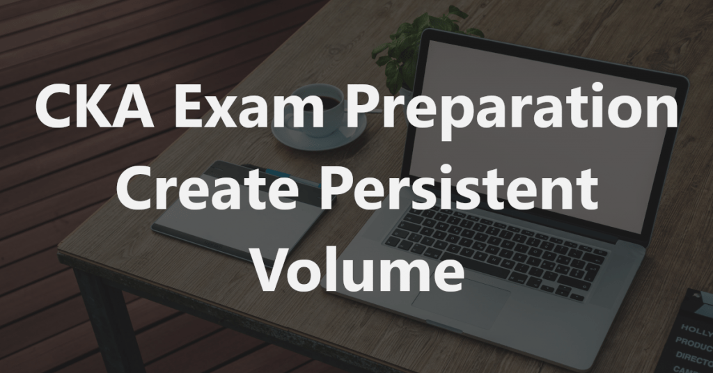 cka exam create persistent volume